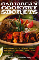 Caribbean Cookery Secrets : How to Cook 100 of the Most Popular West Indian, Cajun and Creole Dishes-9780716022985