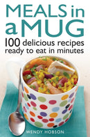 Meals in a Mug : 100 delicious recipes ready to eat in minutes-9780716023920