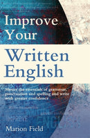 Improve Your Written English : The essentials of grammar, punctuation and spelling-9780716023968