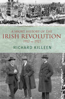 A Short History of the Irish Revolution : 1912 -1927-9780717140831