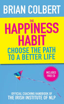 The Happiness Habit : Official Coaching Handbook of the Irish Institute of NLP-9780717147762