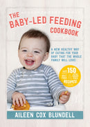The Baby-Led Feeding Cookbook : A new healthy way of eating for your baby that the whole family will love!-9780717172634