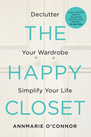 The Happy Closet : Declutter Your Wardrobe Simplify Your Life-9780717174416