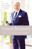 Francis Brennan's Book of Household Management : How to Create a Happy Home-9780717175529
