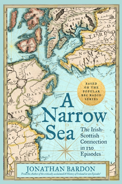 A Narrow Sea : The Irish-Scottish Connection in 120 Episodes - as heard on BBC Radio-9780717180592