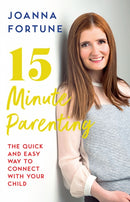 15-Minute Parenting : The Quick and Easy Way to Connect with Your Child-9780717180912