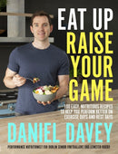 Eat Up, Raise Your Game : 100 easy, nutritious recipes to help you perform better on exercise days and rest days-9780717184385