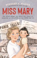 Miss Mary : The Irish woman who saved the lives of hundreds of children during World War II-9780717186556