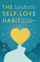 The Self-Love Habit : Transform fear and self-doubt into serenity, peace and power-9780717188758