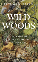 Wildwoods : The Magic of Ireland's Native Woodlands-9780717190218
