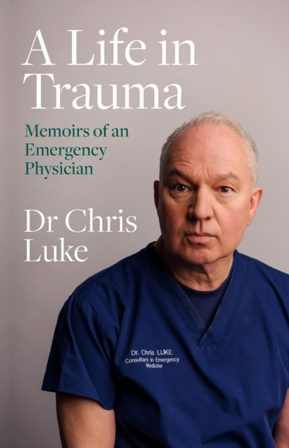 A Life in Trauma : Memoirs of an Emergency Physician-9780717191413