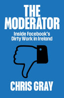 The Moderator : Inside Facebook's Dirty Work in Ireland-9780717192830
