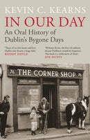 In Our Day : An Oral History of Dublin's Bygone Days-9780717195596