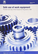 Safe use of work equipment : Provision and Use of Work Equipment Regulations 1998: approved code of practice and guidance-9780717666195