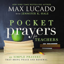 Pocket Prayers for Teachers : 40 Simple Prayers That Bring Peace and Renewal (The Perfect Appreciation Gift or Encouraging Present for the Teacher or Educator in Your Life)-9780718077365