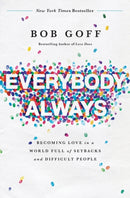 Everybody, Always : Becoming Love in a World Full of Setbacks and Difficult People-9780718078133