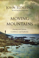 Moving Mountains : Praying with Passion, Confidence, and Authority-9780718088590