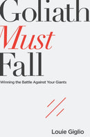 Goliath Must Fall : Winning the Battle Against Your Giants-9780718088866