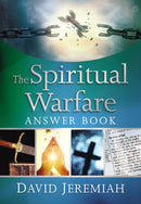 The Spiritual Warfare Answer Book : Equipping Christians For Daily Spiritual Battles (Answers to Over 80 of Your Pressing Questions about Protecting Yourself Against Satan's Attacks)-9780718091460