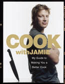 Cook with Jamie : My Guide to Making You a Better Cook-9780718147716