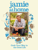 Jamie at Home : Cook Your Way to the Good Life-9780718152437