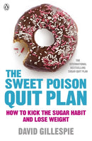 The Sweet Poison Quit Plan : How to kick the sugar habit and lose weight fast-9780718179045