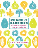 Peace and Parsnips : Vegan Cooking for Everyone-9780718179519