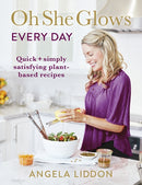Oh She Glows Every Day : Quick and simply satisfying plant-based recipes-9780718184582