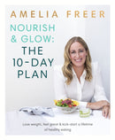 Nourish & Glow: The 10-Day Plan : Kickstart a lifetime of healthy eating-9780718187231