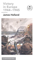 Victory in Europe 1944-1945: A Ladybird Expert Book : (WW2