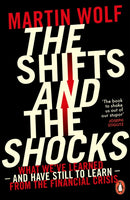 The Shifts and the Shocks : What we've learned - and have still to learn - from the financial crisis-9780718197964