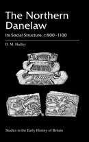 The Northern Danelaw : Its Social Structure, c.800-1100-9780718500146