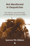 Not Mentioned in Despatches : The History and Mythology of the Battle of Goose Green-9780718830168