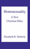 Homosexuality : A New Christian Ethic-9780718830656