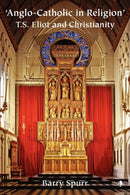Anglo-Catholic in Religion : T.S. Eliot and Christianity-9780718830731