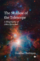 The Shadow of the Telescope : A Biography of John Herschel-9780718895273