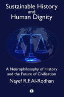 Sustainable History and the Dignity of Man : A Neurophilosophy of History and the Future of Civilisation-9780718895716