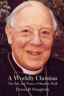 A Worldly Christian : The Life and Times of Stephen Neill-9780718895853