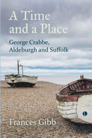 A A Time and a Place : George Crabbe, Aldeburgh and Suffolk-9780718896119