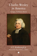 Charles Wesley in America : Georgia, Charleston, Boston-9780718896584
