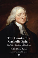 The The Limits of a Catholic Spirit : John Wesley, Methodism, and Catholicism-9780718896607