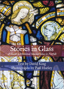 Stories in Glass : A Guide to Medieval Stained Glass in Norfolk-9780718897277
