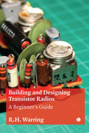 Building and Designing Transistor Radios : A Beginner's Guide-9780718897314