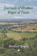 Journals of Brother Roger of Taize, Volume I-9780718897604