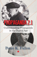 Propaganda 2.1 : Understanding Propaganda in the Digital Age-9780718897666