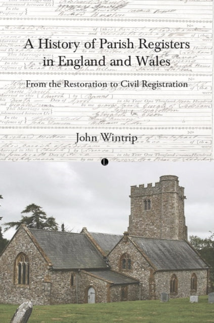 A History of Parish Registers in England and Wales : From the Restoration to Civil Registration-9780718898489