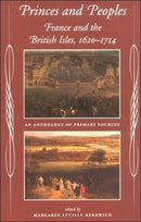 Princes and Peoples : France and the British Isles 1620-1714 - an Anthology of Primary Sources-9780719045738