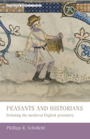 Peasants and Historians : Debating the Medieval English Peasantry-9780719053788
