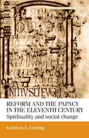 Reform and the Papacy in the Eleventh Century : Spirituality and Social Change-9780719058349