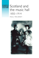 Scotland and the Music Hall, 1850-1914-9780719061479